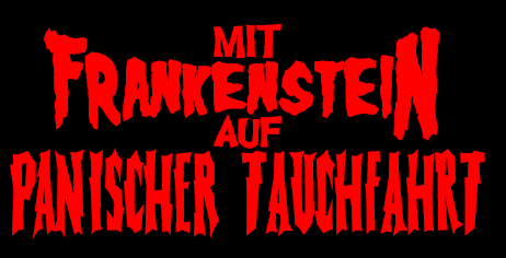Mit Frankenstein auf panischer Tauchfahrt